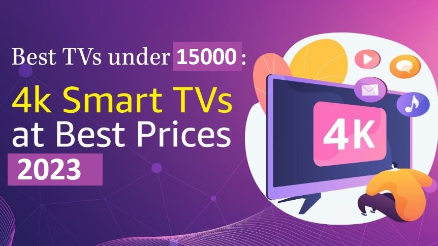 Best TV under 15000: 4K Smart TVs in India at Best Prices 2023